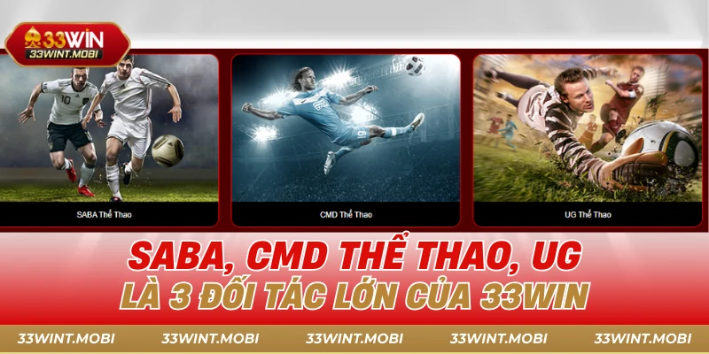 Saba, CMD Thể Thao, UG là 3 đối tác lớn của 33win