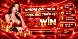 Những đặc điểm được giới thiệu tại 33win